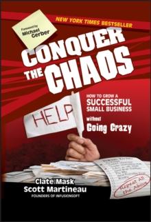 Conquer the Chaos : How to Grow a Successful Small Business Without Going Crazy