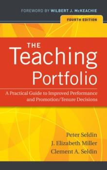 The Teaching Portfolio : A Practical Guide to Improved Performance and Promotion/Tenure Decisions