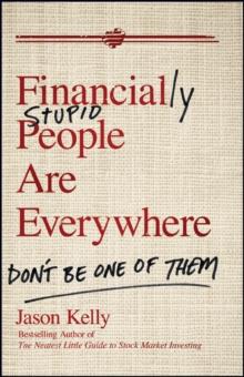 Financially Stupid People Are Everywhere : Don't Be One Of Them