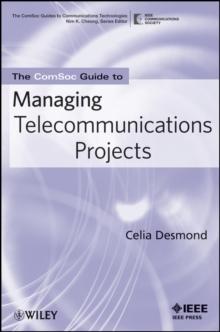 The ComSoc Guide to Managing Telecommunications Projects