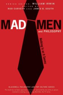 Mad Men and Philosophy : Nothing Is as It Seems