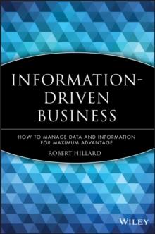 Information-Driven Business : How to Manage Data and Information for Maximum Advantage