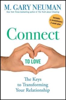 Connect to Love : The Keys to Transforming Your Relationship