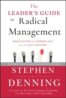 The Leader's Guide to Radical Management : Reinventing the Workplace for the 21st Century