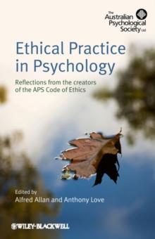 Ethical Practice in Psychology : Reflections from the creators of the APS Code of Ethics