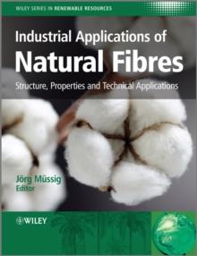 Industrial Applications of Natural Fibres : Structure, Properties and Technical Applications