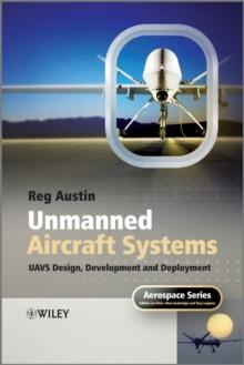 Unmanned Aircraft Systems : UAVS Design, Development and Deployment