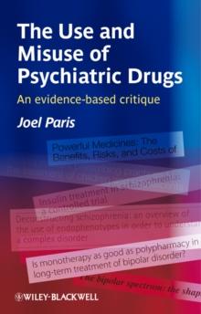 The Use and Misuse of Psychiatric Drugs : An Evidence-Based Critique