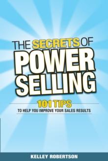 The Secrets of Power Selling : 101 Tips to Help You Improve Your Sales Results