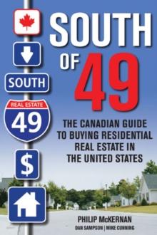 South of 49 : The Canadian Guide to Buying Residential Real Estate in the United States