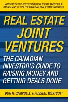 Real Estate Joint Ventures : The Canadian Investor's Guide to Raising Money and Getting Deals Done