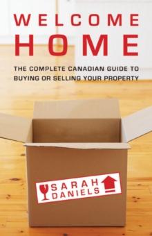 Welcome Home : Insider Secrets to Buying or Selling Your Property -- A Canadian Guide