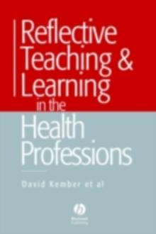 Reflective Teaching and Learning in the Health Professions : Action Research in Professional Education