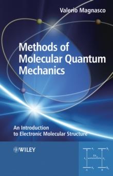 Methods of Molecular Quantum Mechanics : An Introduction to Electronic Molecular Structure