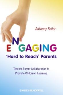 Engaging 'Hard to Reach' Parents : Teacher-Parent Collaboration to Promote Children's Learning