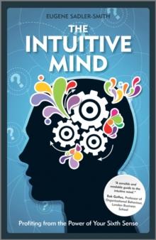 The Intuitive Mind : Profiting from the Power of Your Sixth Sense