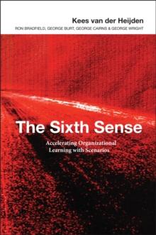 The Sixth Sense : Accelerating Organizational Learning with Scenarios