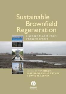 Sustainable Brownfield Regeneration : Liveable Places from Problem Spaces