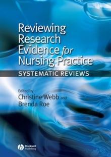 Reviewing Research Evidence for Nursing Practice : Systematic Reviews