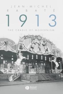 1913 : The Cradle of Modernism