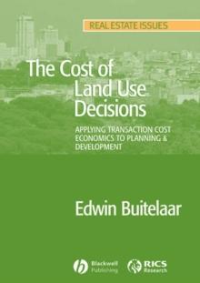 The Cost of Land Use Decisions : Applying Transaction Cost Economics to Planning and Development