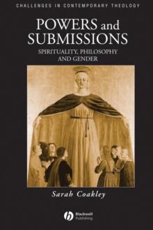 Powers and Submissions : Spirituality, Philosophy and Gender