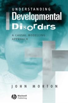 Understanding Developmental Disorders : A Causal Modelling Approach