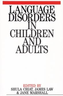 Language Disorders in Children and Adults : Psycholinguistic Approaches to Therapy