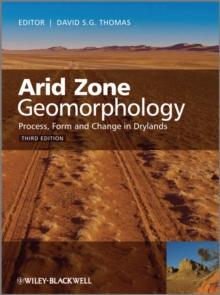 Arid Zone Geomorphology : Process, Form and Change in Drylands