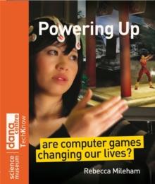 Powering Up : Are Computer Games Changing Our Lives?