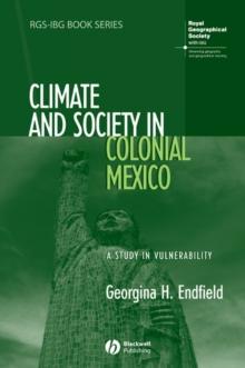 Climate and Society in Colonial Mexico : A Study in Vulnerability