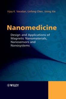 Nanomedicine : Design and Applications of Magnetic Nanomaterials, Nanosensors and Nanosystems