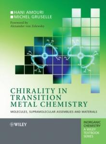 Chirality in Transition Metal Chemistry : Molecules, Supramolecular Assemblies and Materials