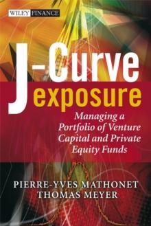 J-Curve Exposure : Managing a Portfolio of Venture Capital and Private Equity Funds