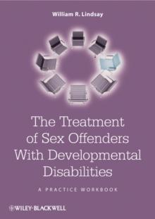 The Treatment of Sex Offenders with Developmental Disabilities : A Practice Workbook