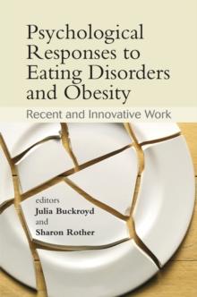 Psychological Responses to Eating Disorders and Obesity : Recent and Innovative Work