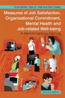 Measures of Job Satisfaction, Organisational Commitment, Mental Health and Job related Well-being : A Benchmarking Manual