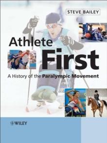 Athlete First : A History of the Paralympic Movement