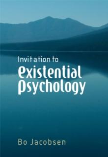 Invitation to Existential Psychology : A Psychology for the Unique Human Being and its Applications in Therapy