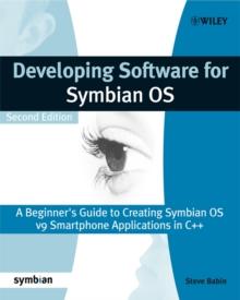 Developing Software for Symbian OS : A Beginner's Guide to Creating Symbian OS v9 Smartphone Applications in C++