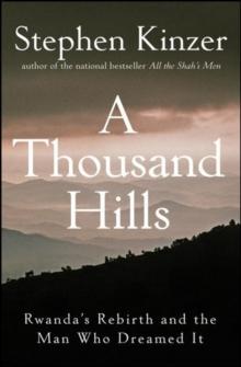 A Thousand Hills : Rwanda's Rebirth and the Man Who Dreamed It