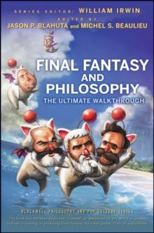 Final Fantasy and Philosophy : The Ultimate Walkthrough