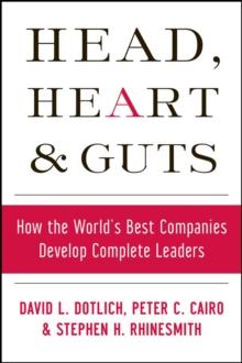 Head, Heart and Guts : How the World's Best Companies Develop Complete Leaders