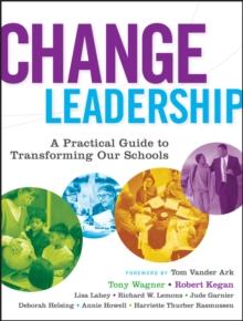 Change Leadership : A Practical Guide to Transforming Our Schools