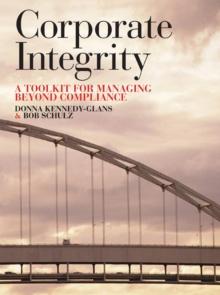 Corporate Integrity : A Toolkit for Managing Beyond Compliance