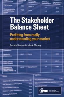 The Stakeholder Balance Sheet : Profiting from Really Understanding Your Market