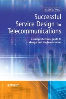 Successful Service Design for Telecommunications : A comprehensive guide to design and implementation