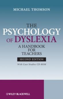 The Psychology of Dyslexia : A Handbook for Teachers with Case Studies