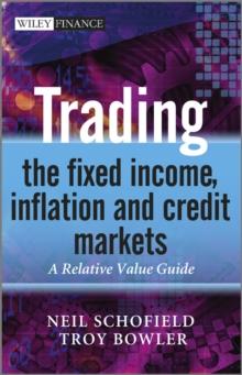 Trading the Fixed Income, Inflation and Credit Markets : A Relative Value Guide