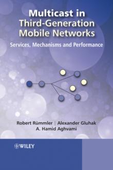 Multicast in Third-Generation Mobile Networks : Services, Mechanisms and Performance